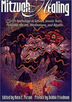 Paperback The Mitzvah of Healing: An Anthology of Jewish Texts, Meditations, Essays, Personal Stories, and Rituals Book