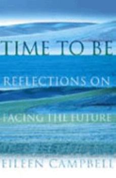 Paperback Time to Be: Reflections on Facing the Future Book