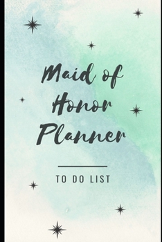 Maid of Honor Planner: To Do List: Pretty Pale Blue Green Watercolor Blank Journal Notebook: Bridesmaid Proposal Things To Do:  Organizer for Maid of ... Dates, Proposal Gift For Bridesmaids.