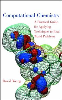Hardcover Computational Chemistry: A Practical Guide for Applying Techniques to Real World Problems Book