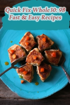 Paperback Quick Fix Whole30: 98 Fast & Easy Recipes Book