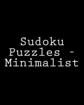 Paperback Sudoku Puzzles - Minimalist: Fun, Large Print Sudoku Puzzles [Large Print] Book