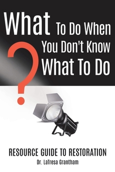 Paperback What to Do When You Don't Know What to Do: Resource Guide to Restoration Book