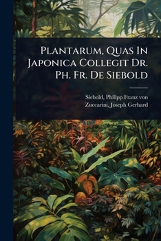 Paperback Plantarum, Quas In Japonica Collegit Dr. Ph. Fr. De Siebold [Latin] Book