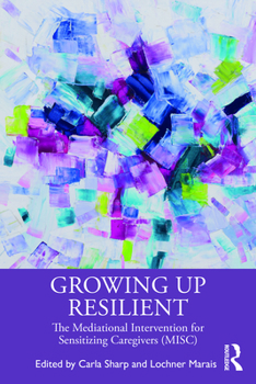 Paperback Growing Up Resilient: The Mediational Intervention for Sensitizing Caregivers (MISC) Book