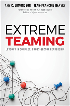 Hardcover Extreme Teaming: Lessons in Complex, Cross-Sector Leadership Book