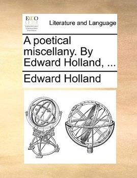 Paperback A Poetical Miscellany. by Edward Holland, ... Book