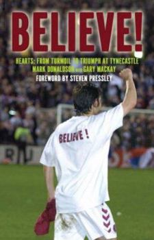 Hardcover Believe!: Hearts: From Turmoil to Triumph at Tyncastle Book