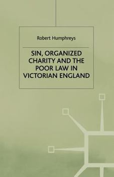 Paperback Sin, Organized Charity and the Poor Law in Victorian England Book