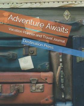 Adventure Awaits: Vacation Planner and Travel Journal (Vacation and Travel Journals)