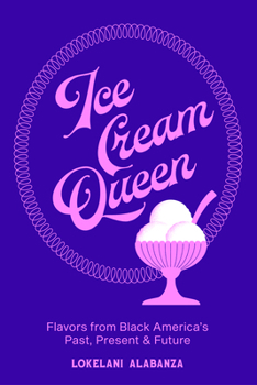 Hardcover Ice Cream Queen: Flavors from Black America's Past, Present, & Future Book