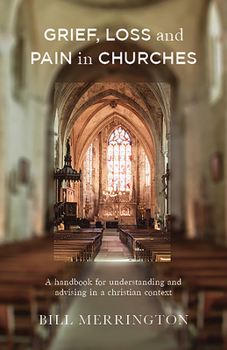 Paperback Grief, Loss and Pain in Churches: A Handbook for Understanding and Advising in a Christian Context Book