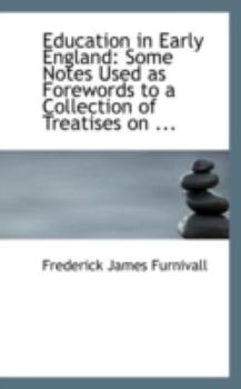 Paperback Education in Early England: Some Notes Used as Forewords to a Collection of Treatises on ... Book
