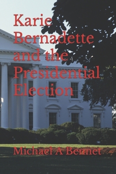 Paperback Karie Bernadette and the Presidential Election Book