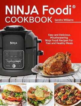 Paperback Ninja Foodi(r) Cookbook: Easy and Delicious, Mouthwatering Ninja Foodi(r) Recipes for Fast and Healthy Meals (Complete Cookbook for Beginners) Book