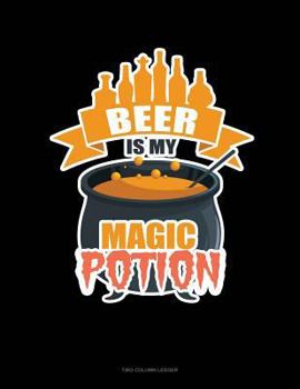 Paperback Beer Is My Magic Potion: Unruled Composition Book