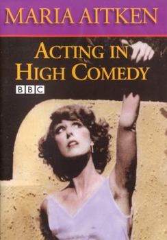 DVD Acting in High Comedy: The 60 Minute BBC Master Class with Maria Aitken Book