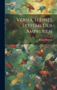 Hardcover Versuch eines Systems der Amphibien [German] Book