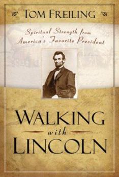 Hardcover Walking with Lincoln: Spiritual Strength from America's Favorite President Book