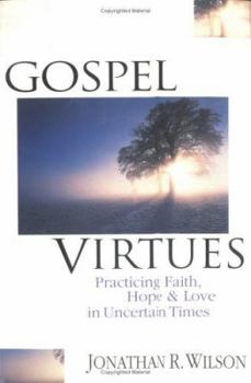 Paperback Gospel Virtues: Practicing Faith, Hope and Love in Uncertain Times Book