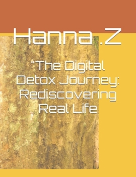 "The Digital Detox Journey: Rediscovering Real Life