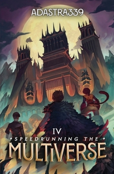 Speedrunning the Multiverse 4: A Litrpg Cultivation Adventure - Book #4 of the Speedrunning the Multiverse: