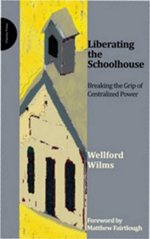 Paperback Liberating the Schoolhouse: Breaking the Grip of Centralized Power Book