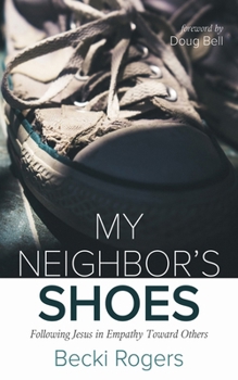 Hardcover My Neighbor's Shoes: Following Jesus in Empathy Toward Others Book