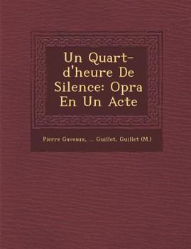 Paperback Un Quart-d'heure De Silence: Op&#65533;ra En Un Acte [French] Book