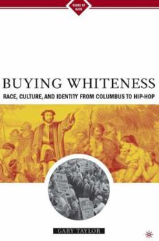 Hardcover Buying Whiteness: Race, Culture, and Identity from Columbus to Hip-Hop Book