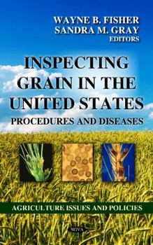 Hardcover Inspecting Grain in the United States: Procedures and Diseases (Agriculture Issues and Policies) Book