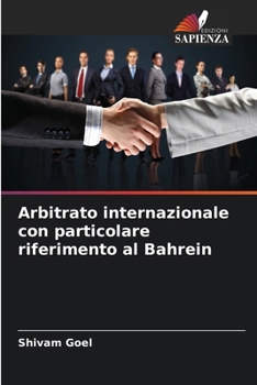Arbitrato internazionale con particolare riferimento al Bahrein (Italian Edition)