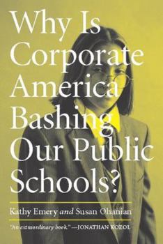Paperback Why Is Corporate America Bashing Our Public Schools? Book