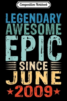 Composition Notebook: Legendary Awesome Epic Since June 2009 10 Years Old  Journal/Notebook Blank Lined Ruled 6x9 100 Pages