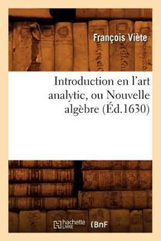 Paperback Introduction En l'Art Analytic, Ou Nouvelle Algèbre (Éd.1630) [French] Book
