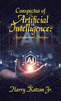 Hardcover Conspectus of Artificial Intelligence: Applications and Analytics Book