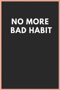 NO MORE BAD HABIT: A Daily Journal to Help You Track Your Habits and Achieve Your Dream Life.A basic monthly habit tracker. lined pages or your own creations.