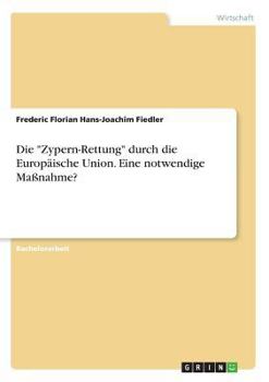 Paperback Die "Zypern-Rettung" durch die Europäische Union. Eine notwendige Maßnahme? [German] Book