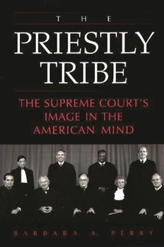 Paperback The Priestly Tribe: The Supreme Court's Image in the American Mind Book