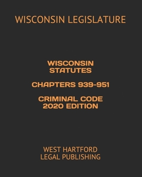 Paperback Wisconsin Statutes Chapters 939-951 Criminal Code 2020 Edition: West Hartford Legal Publishing Book