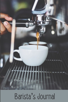 Paperback Barista's Journal: Compact 6" x 9" Dot Grid Notebook for the Professional or Hobby Barista Book