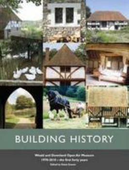 Paperback Building History: Weald & Downland Open Air Museum 1970-2010 the First 40 Years Book