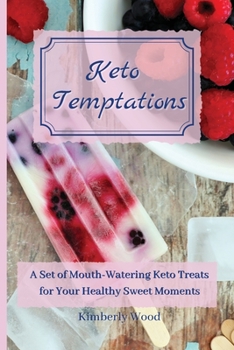 Paperback Keto Temptations: A Set of Mouth-Watering Keto Treats for Your Healthy Sweet Moments Book