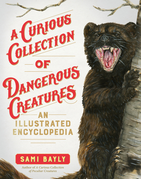 Hardcover A Curious Collection of Dangerous Creatures: An Illustrated Encyclopedia Book