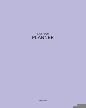 Undated Lavender Planner: Gentle and Mysterious 12 Month - 1 Year No Date Daily Weekly Monthly Business Journal| Calendar Organizer with To-Do List, ... your Relaxation (Pantone Colored  Planner)