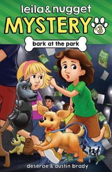 Bark at the Park - Book #3 of the Leila and Nugget Mystery