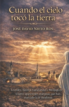 CUANDO EL CIELO TOCÓ LA TIERRA (Spanish Edition)