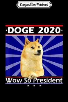 Composition Notebook: Election 2020 Campaign Poster Parody Funny Doge Meme  Journal/Notebook Blank Lined Ruled 6x9 100 Pages