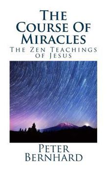 Paperback The Course Of Miracles: The Zen Teachings of Jesus Book