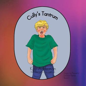 Paperback Cully's Tantrum: Book 2: Angry to Peaceful Book